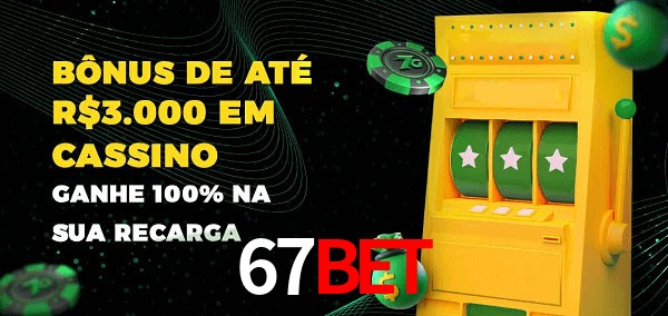 67BET melhor bônus de depósito